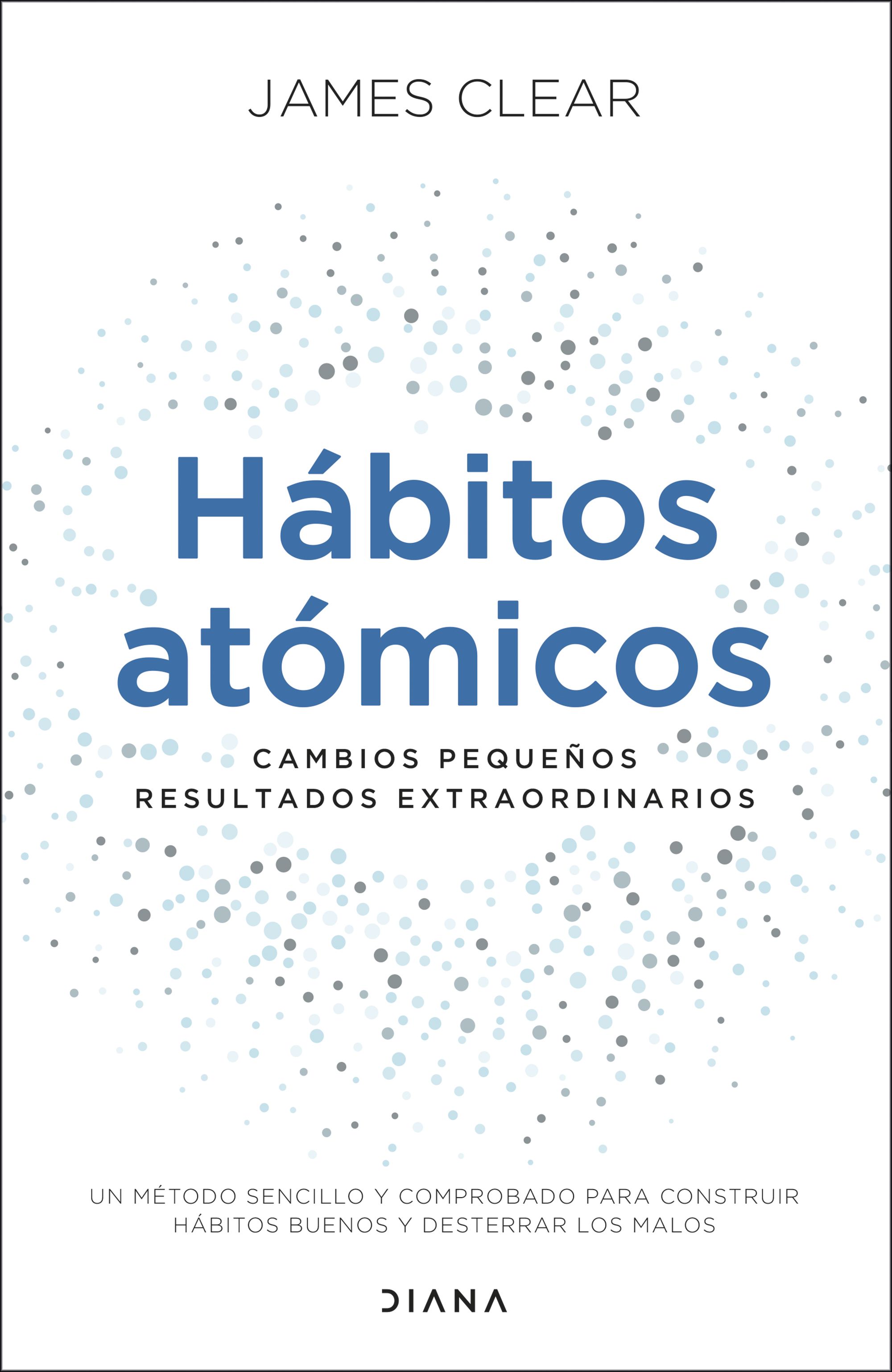 Portada de Hábitos Atómicos: Cambios Pequeños, Resultados Extraordinarios 