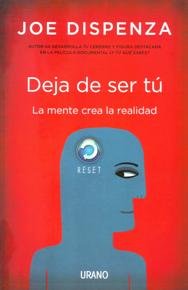 Portada de Deja de ser tú: La mente crea la realidad 